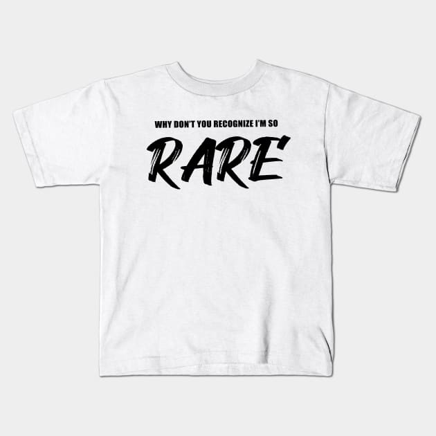 Why You Don't You Recognize I'm So Rare Kids T-Shirt by quoteee